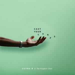 Cast Your Cares - Radio Edit - Guvna B (Ft. The Kingdom Choir)