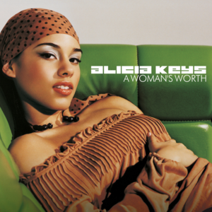 A Woman’s Worth - Alicia Keys