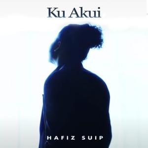 Ku Akui - Hafiz Suip