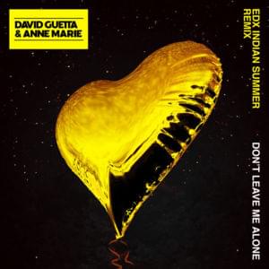 Don’t Leave Me Alone (EDX’s Indian Summer Remix) - David Guetta (Ft. Anne-Marie)