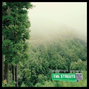 Everything Is Borrowed - The Streets