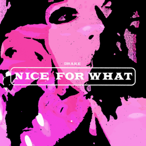 Nice For What - Drake