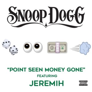 Point Seen Money Gone - Snoop Dogg (Ft. Jeremih)