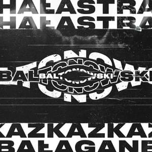 Baltonowski - HAŁASTRA (Ft. Kaz Bałagane)