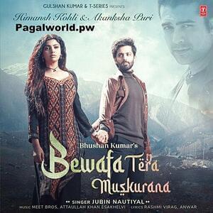 Bewafa Tera Muskurana - Jubin Nautiyal (Ft. Akanksha Puri & Himansh Kohli)