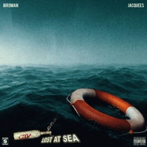 Lost at Sea - Birdman & Jacquees