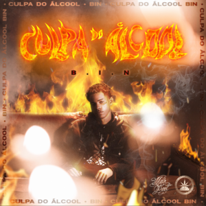 Culpa do Álcool - BIN, Mainstreet & Pineapple StormTV (Ft. Ajaxx)