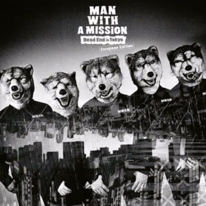 Dead End in Tokyo - MAN WITH A MISSION