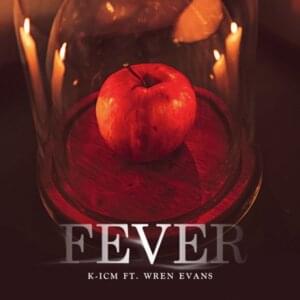 FEVER - K-ICM (Ft. Wren Evans)