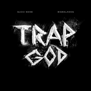 Trap God - BigWalkDog (Ft. Gucci Mane)