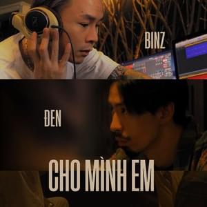 Cho Mình Em - Binz Da Poet (Ft. Đen)