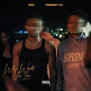 Why Would You Leave - Paidway T.O (Ft. DDG)