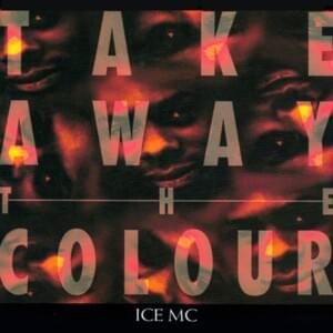 Take Away The Colour - Ice MC