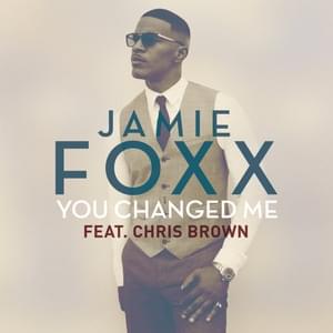 You Changed Me - Jamie Foxx (Ft. Chris Brown)