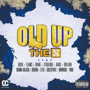 OLD UP - ​The S (Ft. Bosh, Brvmsoo, Dabs, Dibson, Douma Kalash, Elams, Grizzly 942, Krilino, Leto, Riane, Yaro & ZeGuerre)