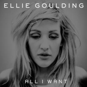 All I Want - Ellie Goulding