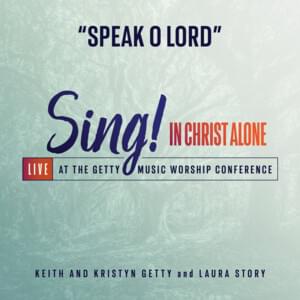 Speak O Lord (Live) - Keith & Kristyn Getty & Laura Story