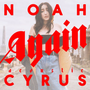 Again (Acoustic) - Noah Cyrus