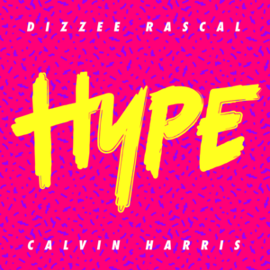 Hype - Dizzee Rascal & Calvin Harris