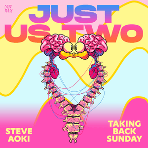 Just Us Two - Steve Aoki & Taking Back Sunday