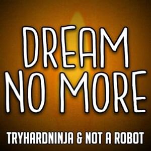 Dream No More - TryHardNinja (Ft. FabvL & Not a Robot)