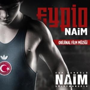 Naim (Cep Herkülü Naim Süleymanoğlu Orjinal Film Müziği) - Eypio