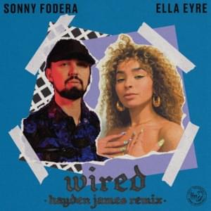 Wired (Hayden James Remix) - Sonny Fodera & Ella Eyre (Ft. Hayden James)