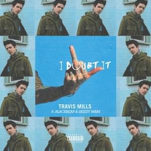 I Doubt It - Travis Mills (Ft. ​blackbear & Skizzy Mars)