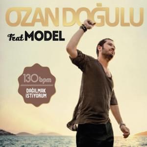 Dağılmak İstiyorum - Ozan Doğulu (Ft. Model)