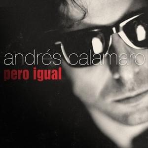 Pero igual - Andrés Calamaro