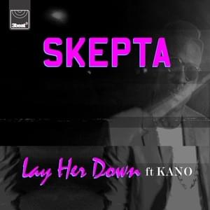 Lay Her Down (Remix) - Skepta (Ft. Kano)