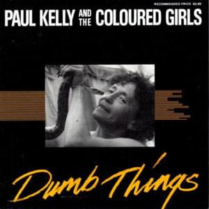 Dumb Things - Paul Kelly and the Messengers