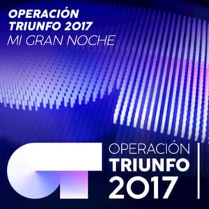 Mi gran noche - Operación Triunfo 2017