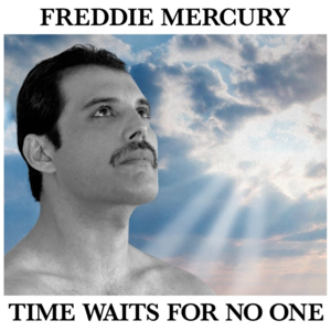 Time Waits for No One - Freddie Mercury