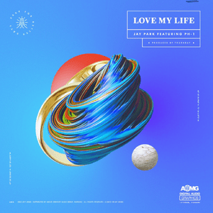 LOVE MY LIFE - Jay Park (박재범) (Ft. ​pH-1)