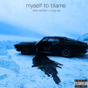 Myself to blame - Andy Sanborn (Ft. ​yung van)