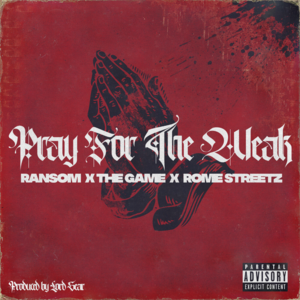 Pray For the Weak - Rome Streetz & Ransom (Ft. The Game)