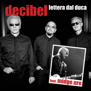 Lettera dal Duca (New Edit) - Decibel (Italian band) (Ft. Midge Ure)