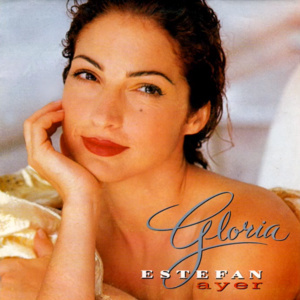 Ayer - Gloria Estefan