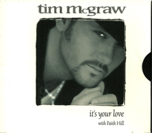 It’s Your Love - Tim McGraw & Faith Hill