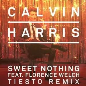 Sweet Nothing (Tiësto Remix) - Calvin Harris (Ft. Florence Welch)