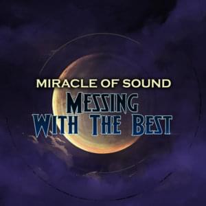 Messing With the Best - Miracle of Sound