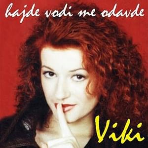 Hajde, vodi me odavde - Viki Miljković