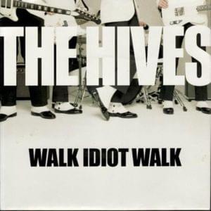 Walk Idiot Walk - The Hives