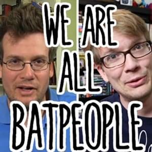 We Are All Batpeople - Hank Green (Ft. The Gregory Brothers & John Green (YouTube))