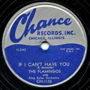 If I Can’t Have You - The Flamingos