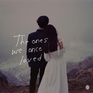 The Ones We Once Loved - Ben&Ben