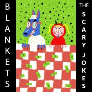 Blankets - ​the scary jokes