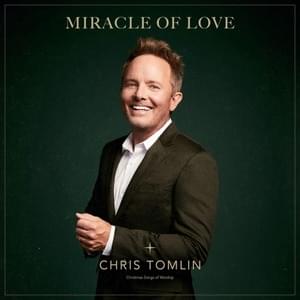 Miracle of Love - Chris Tomlin