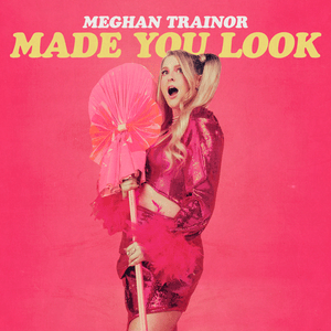 Made You Look - Meghan Trainor